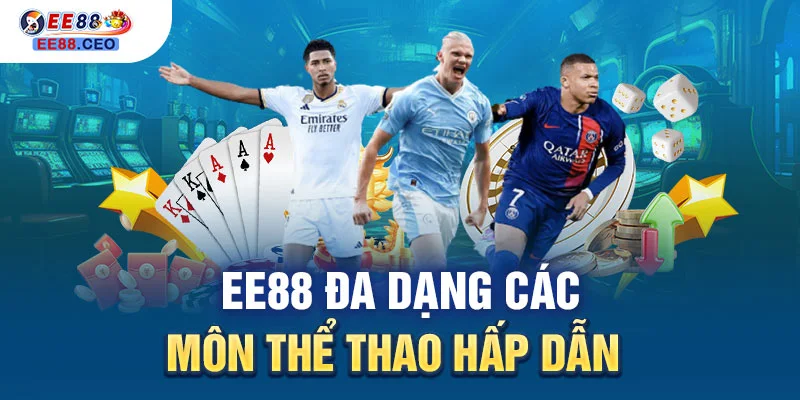 EE88 đa dạng các môn thể thao hấp dẫn 